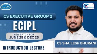 CS Executive June 25 amp Dec 25  EC IPL  Introduction Lecture by CS Shailesh Bhurani  Regular Batch [upl. by Kilah]