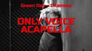 Green Day  Dilemma Acapella isolated vocal track [upl. by Alinoel]