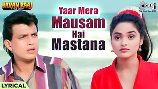 Yaar Mera Mausam Hai Mastana  Lyrical  Ravan Raaj  Abhijeet Bhattacharya Kavita Krishnamurthy [upl. by Gorrono]