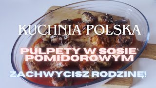 KUCHNIA POLSKA 1001  PULPETY 🍝🧆 W POMIDOROWYM SOSIE [upl. by Ahsyak]