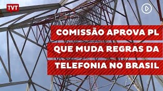 Comissão aprova PL que muda regras da telefonia no Brasil [upl. by Averill]