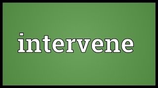 Intervene Meaning [upl. by Malcah]