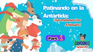 quotPatinando en la Antártida ¡Aprendamos Los Animalesquot  Parte1  Canciones Infantiles [upl. by Modla368]