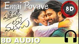 Emai Poyave  8D AUDIO  Padi Padi Leche Manasu  Sid SriRam  Sharwanand  Sai Pallavi [upl. by Dougy]