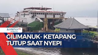 Gilimanuk Ketapang Tutup Saat Nyepi [upl. by Alliw]