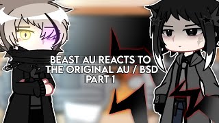 BSD BEAST AU REACTS TO THE ORIGINAL AU  ★ PART 1  BSD  GACHA CLUB  kkiki777 [upl. by Ferna]