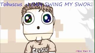 Tobuscus I CAN SWING MY SWORD 1HOUR [upl. by Elroy]