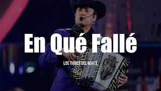 Los Tigres Del Norte  En Que Falle LETRA [upl. by Anaerda235]