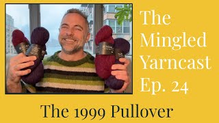 The Mingled Yarncast Ep 24 The 1999 Pullover [upl. by Enyamrahs]