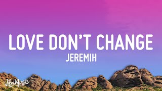 Jeremih  Love Dont Change Lyrics [upl. by Kcirdneh585]