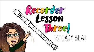 Recorder Lesson Three Steady Beat [upl. by Elise694]