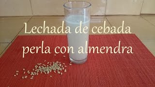 Lechada De Cebada Perla Con Almendra [upl. by Easter]