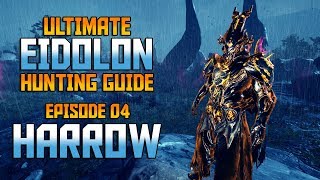 WARFRAME Ultimate Eidolon Guide  Episode 04HARROW Build amp Guide [upl. by Holladay262]