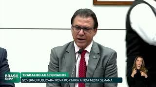 GOVERNO REVOGA PORTARIA QUE ALTERAVA REGRAS PARA TRABALHO EM DIAS DE FERIADOS [upl. by Ennaid]