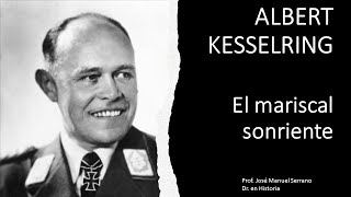 ALBERT KESSELRING El mariscal sonriente [upl. by Demp]