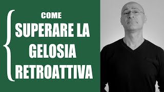 Come superare la gelosia retroattiva [upl. by Notluf]