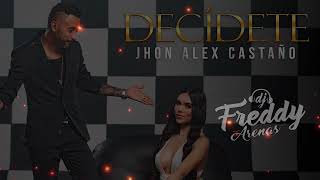 DECIDETE INTRO  JOHN ALEX CASTAÑO DJ FREDDY ARENAS [upl. by Kimberly395]