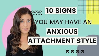 10 Signs You May Have An Anxious Attachment Style [upl. by Gentry]