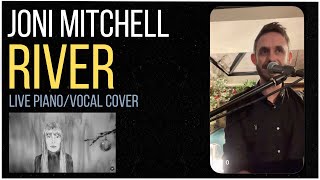 River  Joni Mitchell LIVE piano amp vocal cover [upl. by Beale583]