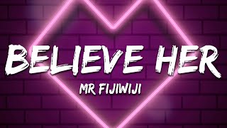 Mr FijiWiji  Believe Her feat Meron Ryan Lyrics [upl. by Quincey]