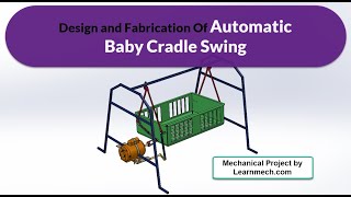 Design and Fabrication of Automatic Baby Cradle Swing Mechanism [upl. by Inad]