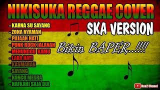 NIKISUKA BIKIN BAPER LAGU REGGAE FULL ALBUM SKA VERSION 2019 [upl. by Terra]