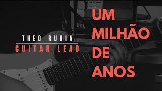 UM MILHÃO DE ANOS  THEO RUBIA  GUITARRA [upl. by Amarillis]