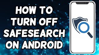 How To Turn Off SafeSearch On Android [upl. by Elylrac]