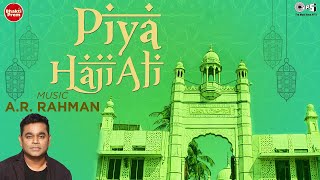 Piya Haji Ali पिया हाजी अली with Lyrics  AR Rahman  Muslim Devotional Songs  Islamic Songs [upl. by Idnahr]