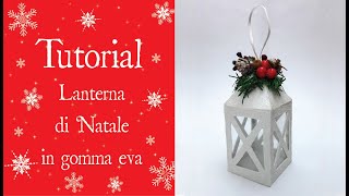 Tutorial  LANTERNA DI NATALE IN GOMMA EVA [upl. by Jed404]