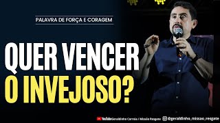 QUER VENCER O INVEJOSO I Palavra de Força e Coragem I Geraldinho Correia [upl. by Sussna]