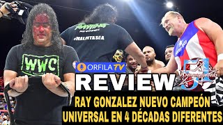 REVIEW ANIVERSARIO 51 RAY GONZÁLEZ HACE HISTORIA STEPHANY AMALBERT NUEVA CAMPEONA FEMENINA Y MÁS [upl. by Fey]