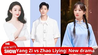 Yang Zi vs Zhao Liying Xiao Zhan Who will win the competition of new dramas [upl. by Ciapha]