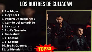 Los Buitres de Culiacán 2024 MIX Las Mejores Canciones  Esa Mujer Ciega Por El Popurri De Hua [upl. by Haral396]