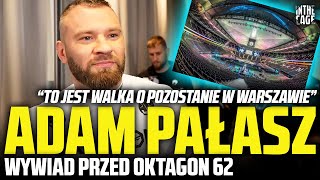 Adam PAŁASZ na dobę przed OKTAGON 62 na stadionie quotTo jest praktycznie walka o wszystkoquot [upl. by Khalil]