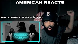 American Reacts To  BM X Mini X Sava OTP  Plugged In W Fumez The Engineer UK [upl. by Sybley]