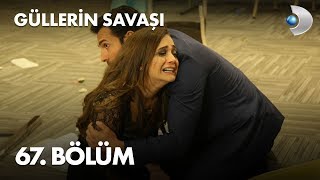 Güllerin Savaşı 67 Bölüm [upl. by Ggerc]