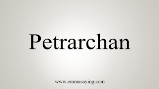 How To Say Petrarchan [upl. by Eerdua279]