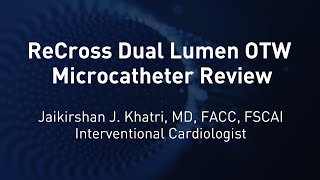 ReCross Dual Lumen OTW Microcatheter Review Dr Jaikirshan J Khatri [upl. by Sotnas]