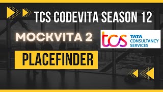 PlaceFinder  TCS CodeVita Season 12  MockVita 2 Solutions  Tata Consultancy Services [upl. by Adali370]