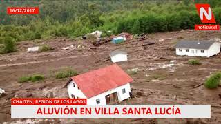 Impactantes imágenes del Aluvión en Villa Santa Lucia Chaitén Región de Los Lagos 16 Diciembre 2017 [upl. by Eatnahs297]