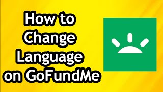 How to Change Language on GoFundMe [upl. by Baryram]