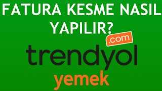 Trendyol Yemek Fatura Kesme Nasıl Yapılır [upl. by Rodrigo457]