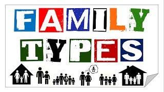 WHAT ARE THE FAMILY TYPES [upl. by Lek980]