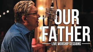 Don Moen  Our Father  Live Worship Sessions [upl. by Anyale]