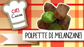 POLPETTE DI MELANZANE polpettedimelanzane  CRICUCINA [upl. by Ansilme884]