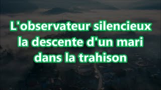 Lobservateur silencieux la descente dun mari dans la trahison [upl. by Adahs]