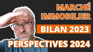 Marché immobilier  Bilan 2023 et perspectives 2024 [upl. by Einolem]