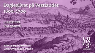 Dagleglivet på Vestlandet 16001700 – Del 2 Gud og djevel [upl. by Agnola854]