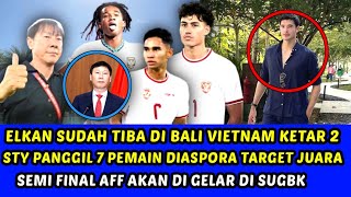 ELKAN SUDAH DIBALI VIETNAM KETAR KETIR STY PANGGIL 7 PEMAIN DIASPORA SEMI FINAL AFF DI SUGBK [upl. by Haisa]